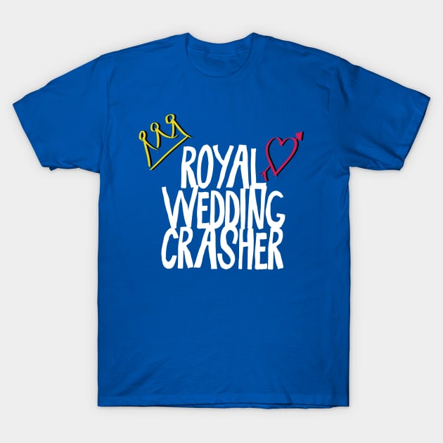 Royal Wedding Crasher Harry and Meghan 2018 T-Shirt by Something_to_Say